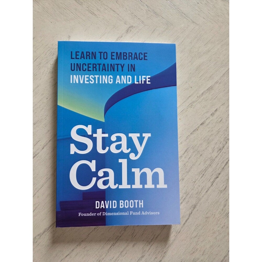 Stay Calm: Learn to Embrace Uncertainty in Investing and Life, ARC, Softcover